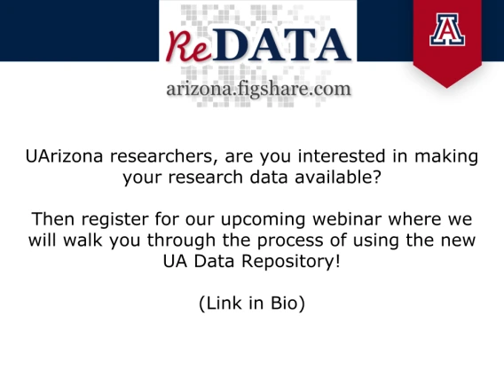 UArizona researchers, are you interested in making your research data available? Then register for our upcoming webinar where we will walk you through the process of using the new UA Data Repository!